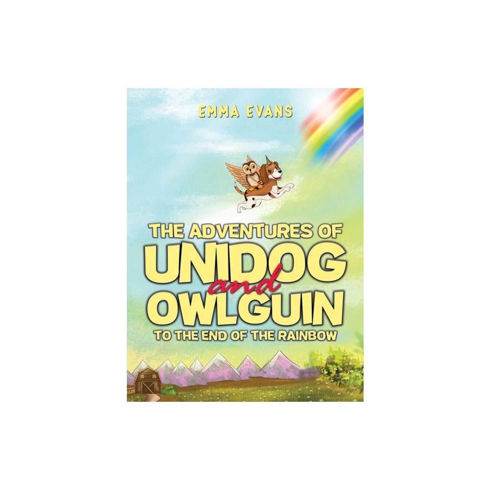 Austin Macauley Publishers The Adventures of Unidog and Owlguin: To the End of the Rainbow (häftad, eng)