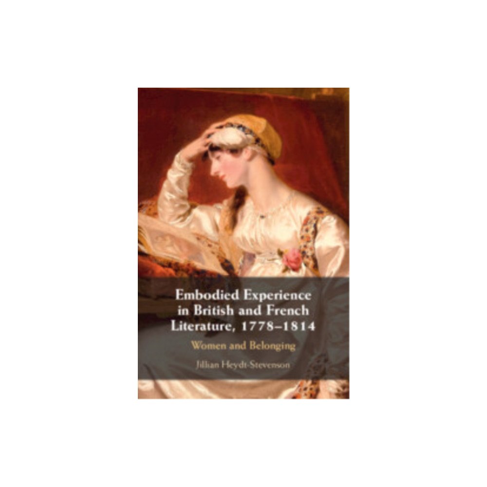 Cambridge University Press Embodied Experience in British and French Literature, 1778–1814 (inbunden, eng)