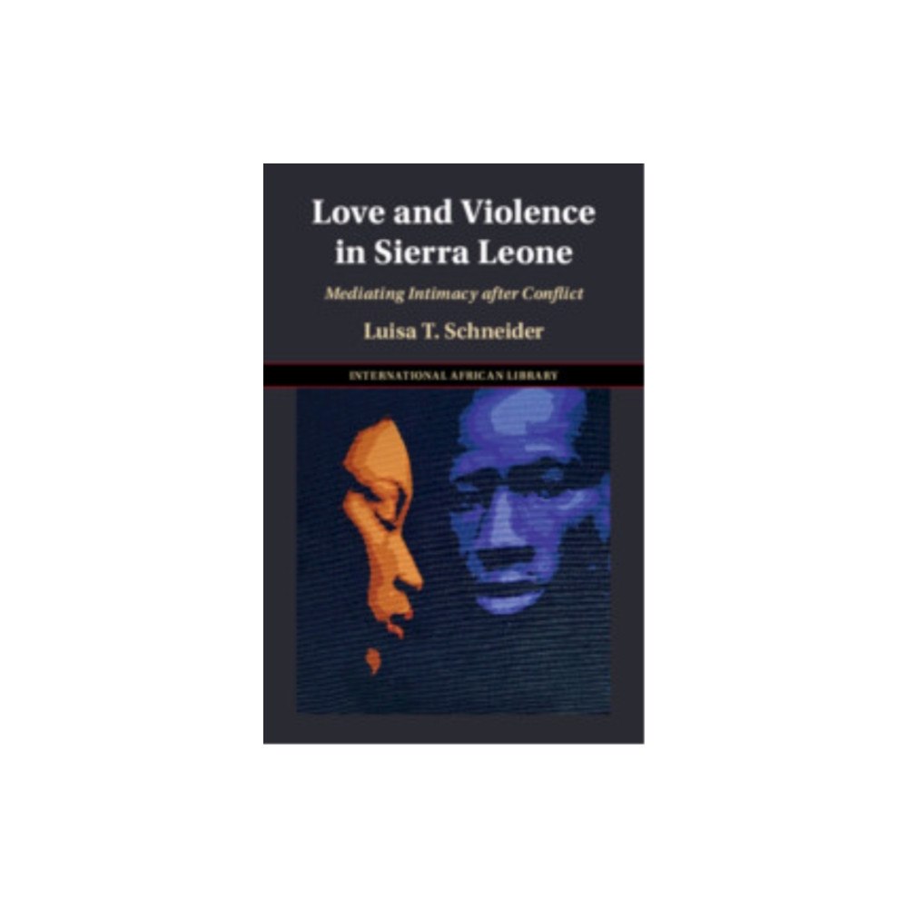 Cambridge University Press Love and Violence in Sierra Leone (inbunden, eng)