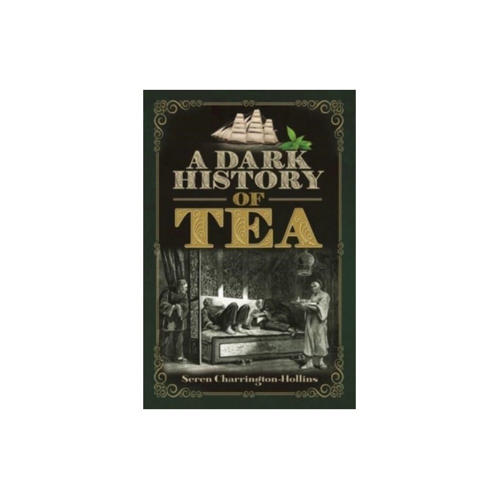 Pen & Sword Books Ltd A Dark History of Tea (häftad, eng)