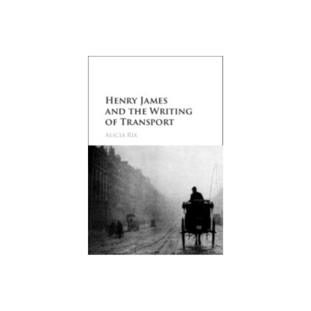 Cambridge University Press Henry James and the Writing of Transport (inbunden, eng)