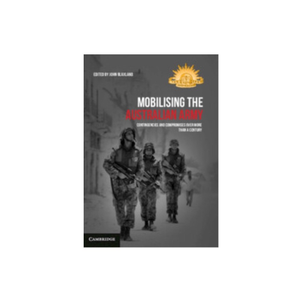 Cambridge University Press Mobilising the Australian Army (inbunden, eng)