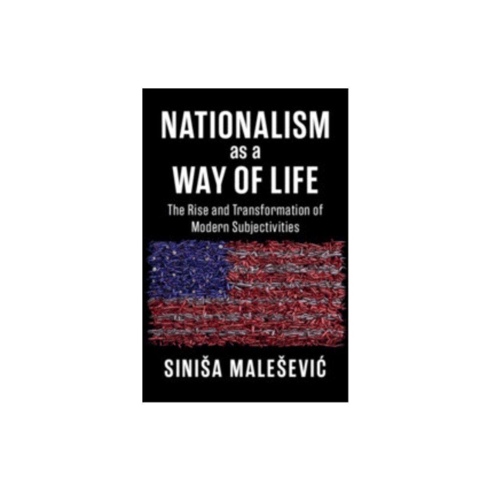 Cambridge University Press Nationalism as a Way of Life (inbunden, eng)