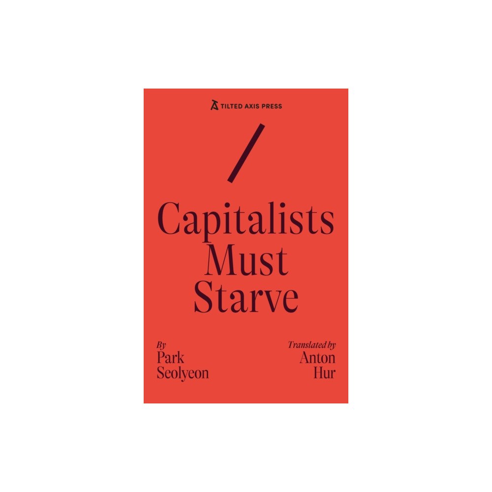 Tilted Axis Press Capitalists Must Starve (häftad, eng)