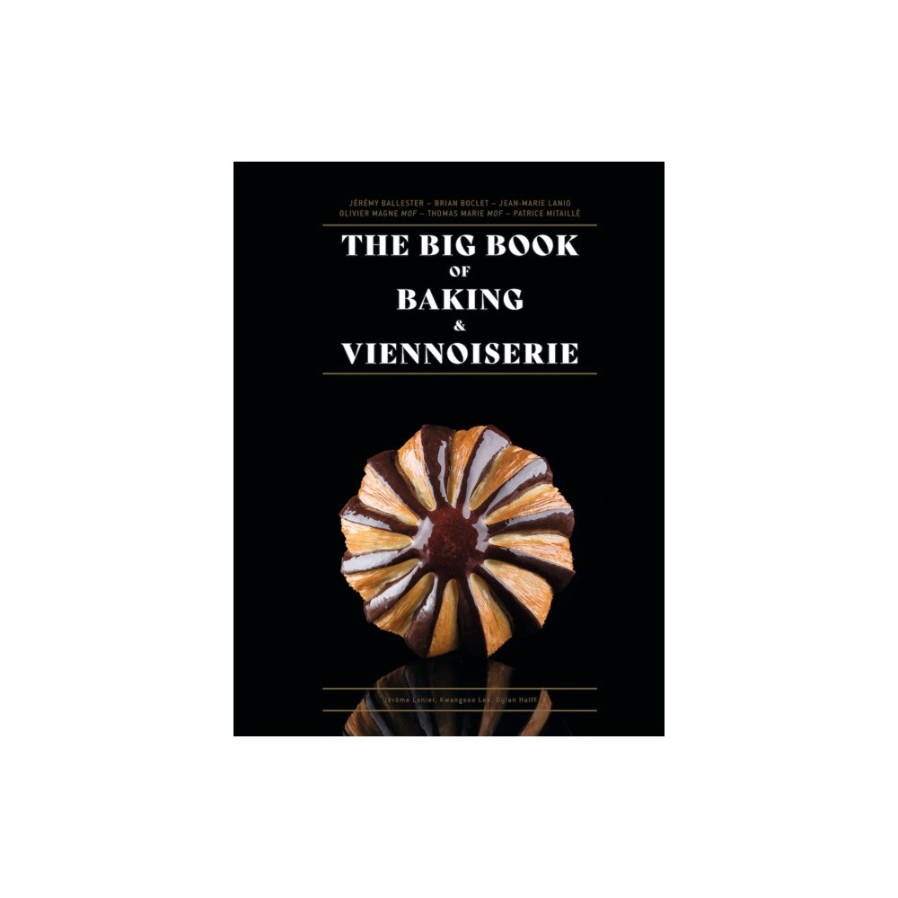 Ducasse Editions The Big Book of Baking & Viennoiserie (inbunden, eng)