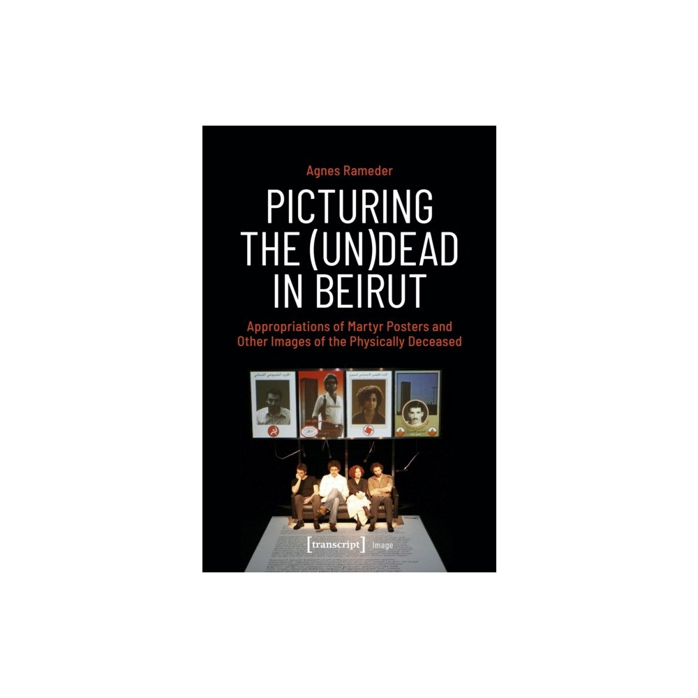 Transcript Verlag Picturing the (Un)Dead in Beirut (häftad, eng)