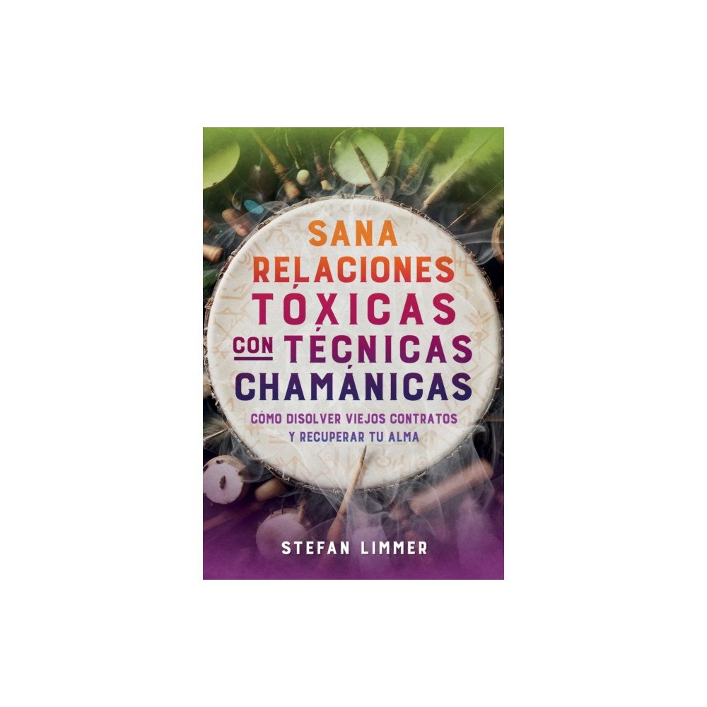Inner Traditions Bear and Company Sana relaciones toxicas con tecnicas chamanicas (häftad, spa)