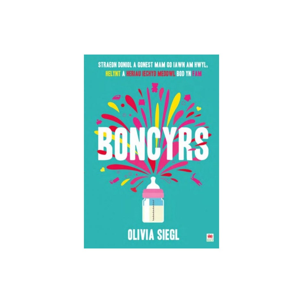 Rily Publications Ltd Boncyrs: Straeon Doniol a Gonest Mam Go Iawn a Hwyl, Helynt a Heriau Iechyd Meddwl Bod yn Fam (häftad, wel)