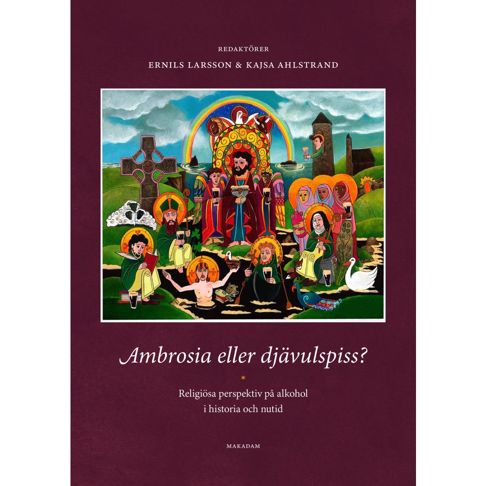 Kajsa Ahlstrand Ambrosia eller djävulspiss? : religiösa perspektiv på alkohol i historia i historia och nutid (bok, kartonnage)