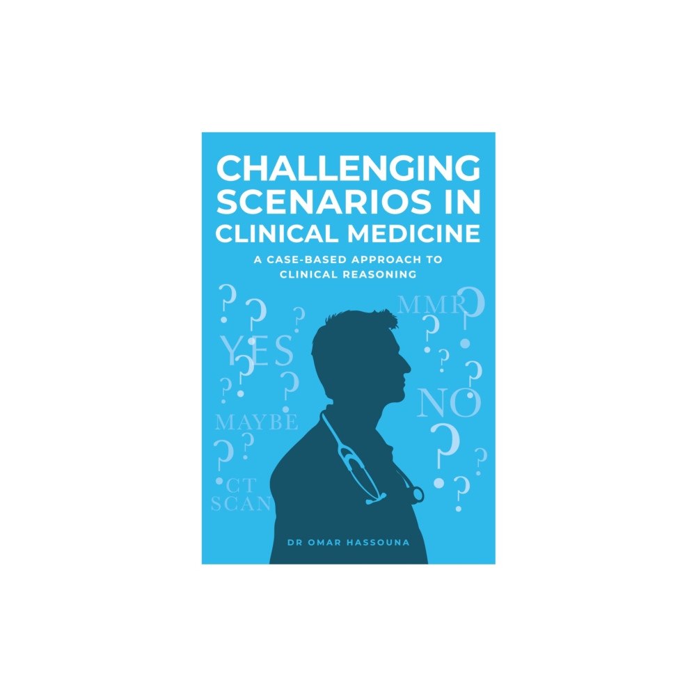 The Self-Publishing Partnership Ltd Challenging Scenarios in Clinical Medicine (häftad, eng)