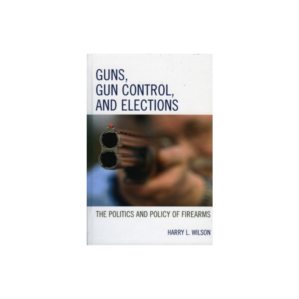 Bloomsbury Publishing PLC Guns, Gun Control, and Elections (inbunden, eng)