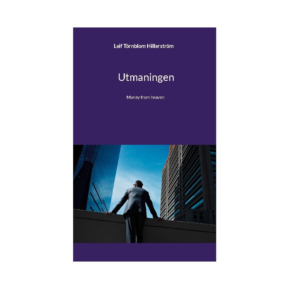 Leif Törnblom Hillerström Utmaningen : Money from heaven (inbunden)