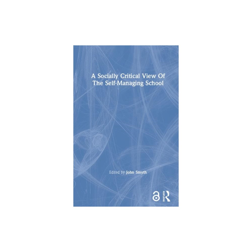 Taylor & francis ltd A Socially Critical View Of The Self-Managing School (inbunden, eng)