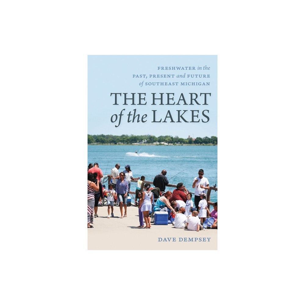 Michigan State University Press The Heart of the Lakes (häftad, eng)