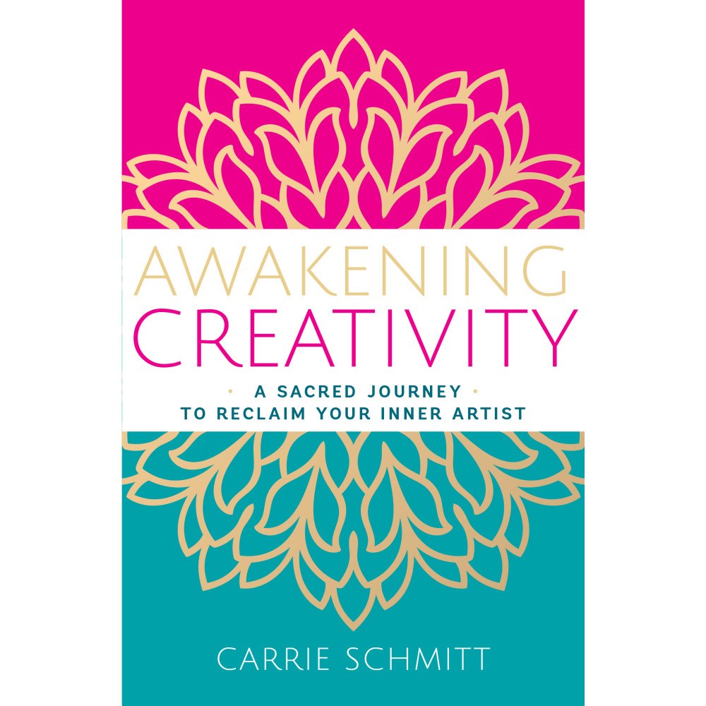 Carrie Schmitt Awakening Creativity: A Sacred Journey to Reclaim Your Inner Artist (häftad, eng)