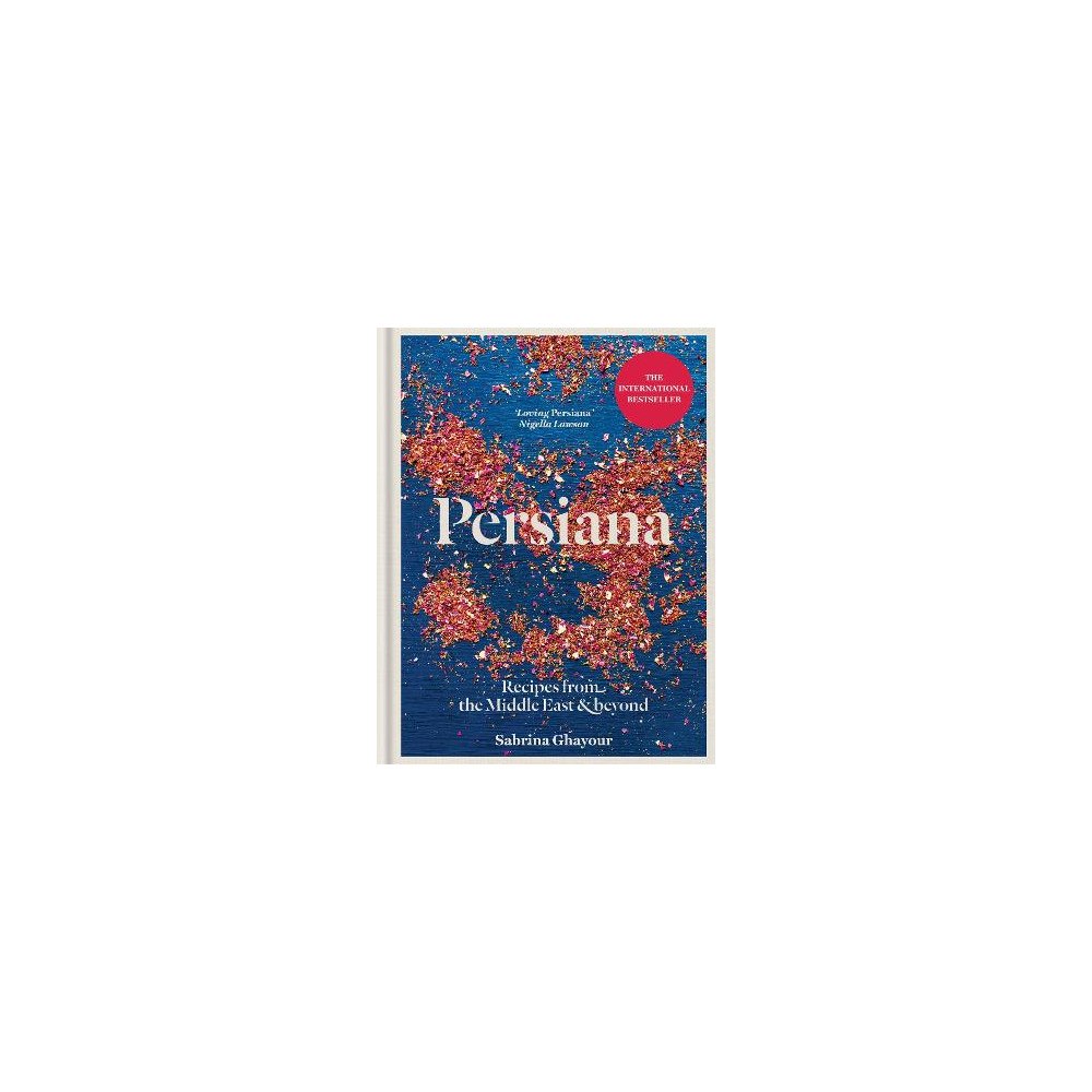 Sabrina Ghayour Persiana - recipes from the middle east & beyond (inbunden, eng)