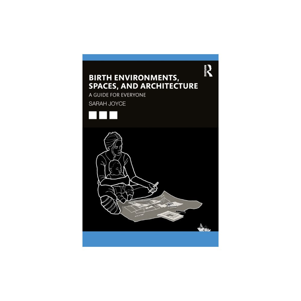 Taylor & francis ltd Birth Environments, Spaces and Architecture (häftad, eng)