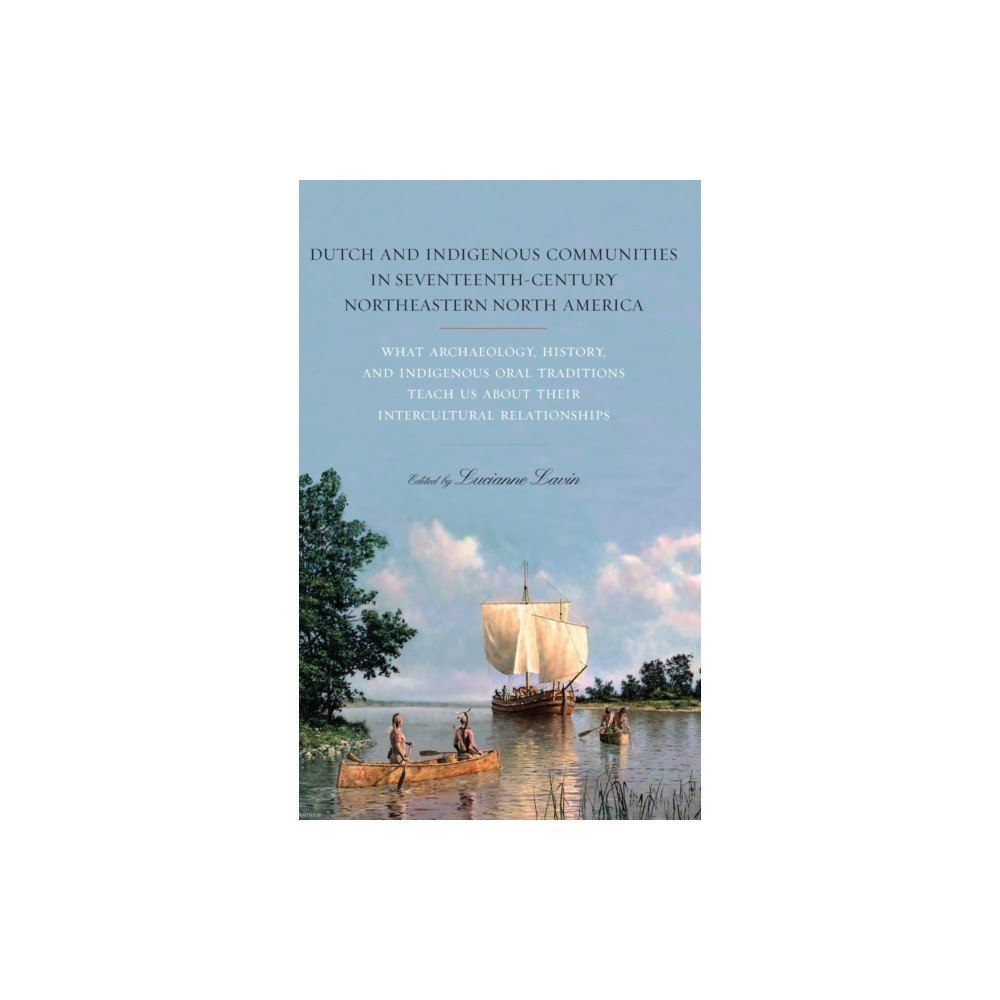 State University of New York Press Dutch and Indigenous Communities in Seventeenth-Century Northeastern North America (inbunden, eng)