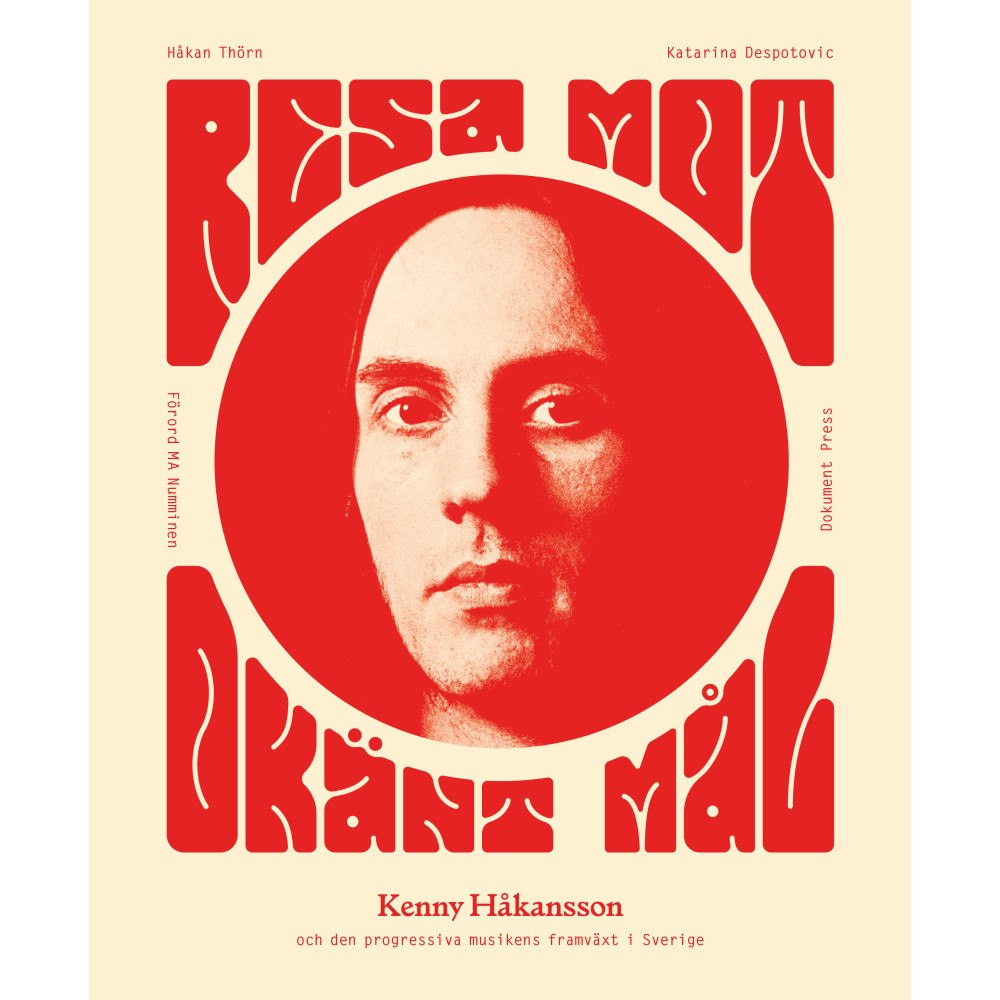 Dokument Press Resa mot okänt mål : Kenny Håkansson och den progressiva musikens framväxt i Sverige (häftad)