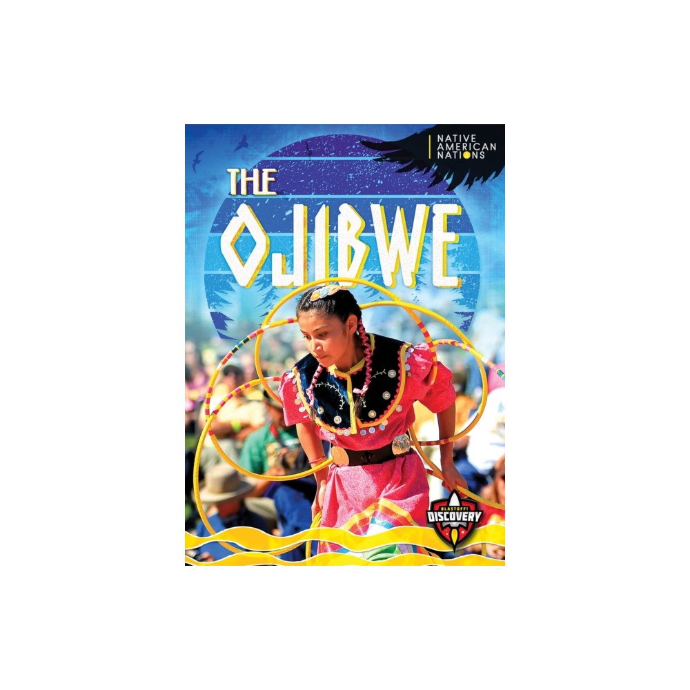 Blastoff! Discovery The Ojibwe (häftad, eng)