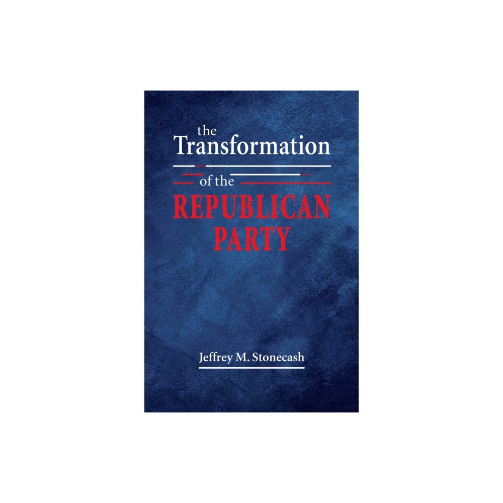 Lynne Rienner Publishers Inc The Transformation of the Republican Party (häftad, eng)