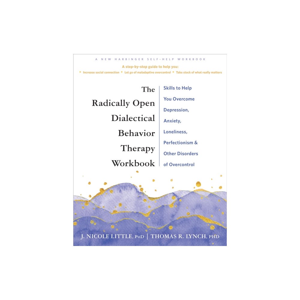 New Harbinger Publications The Radically Open Dialectical Behavior Therapy Workbook (häftad, eng)