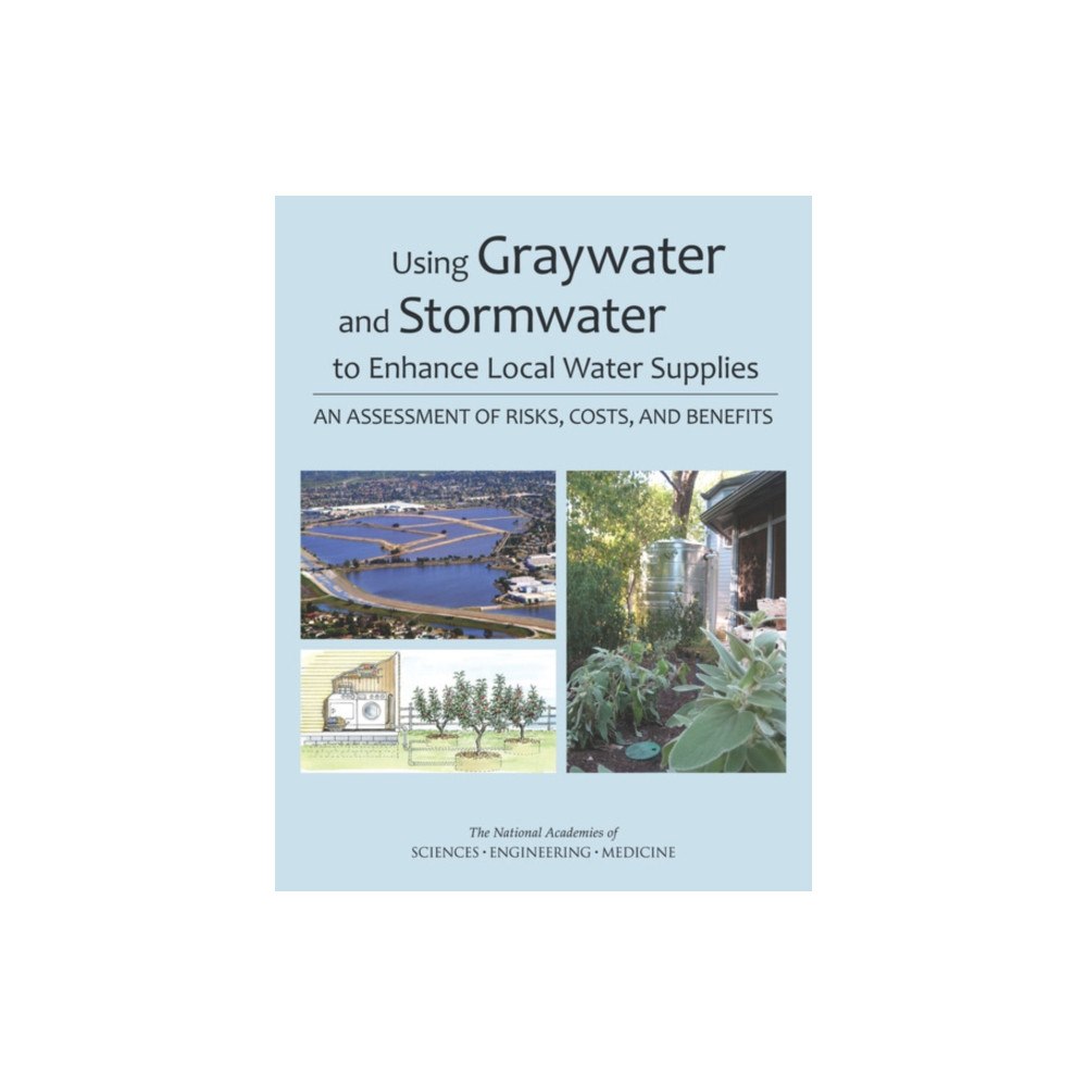 National Academies Press Using Graywater and Stormwater to Enhance Local Water Supplies (häftad, eng)