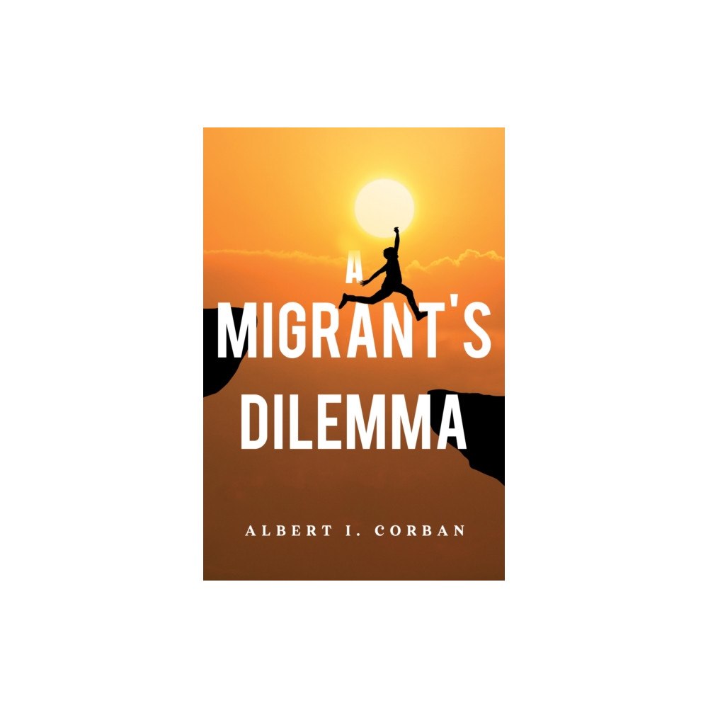 Pegasus Elliot Mackenzie Publishers A Migrant's Dilemma (häftad, eng)
