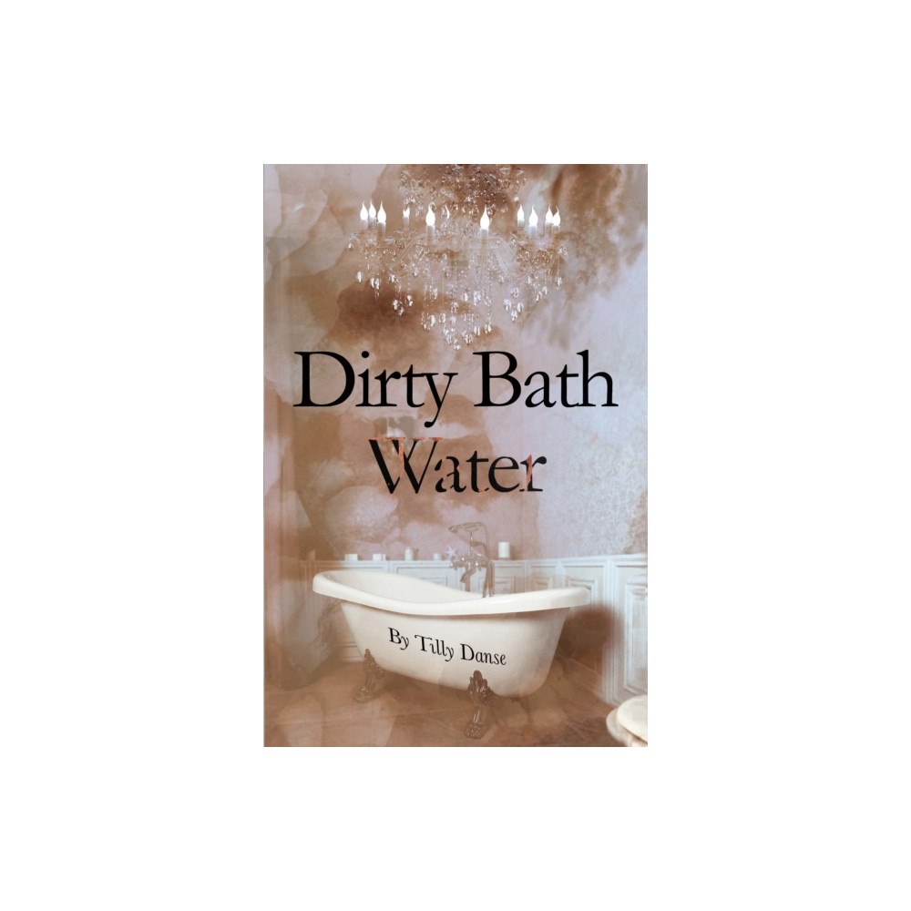 Pegasus Elliot Mackenzie Publishers Dirty Bath Water (häftad, eng)