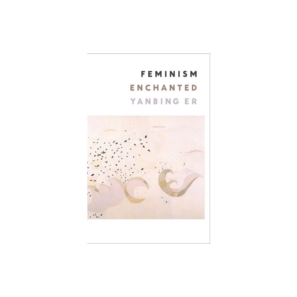 Columbia university press Feminism Enchanted (häftad, eng)