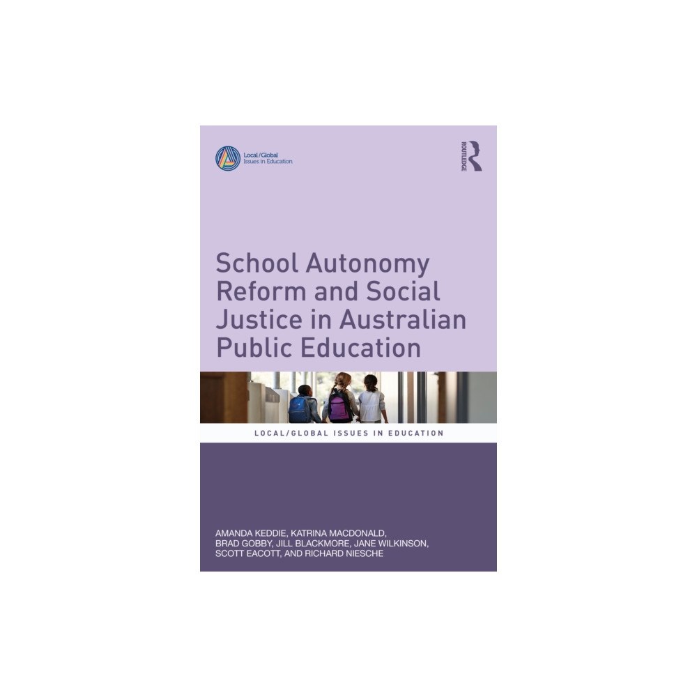 Taylor & francis ltd School Autonomy Reform and Social Justice in Australian Public Education (häftad, eng)