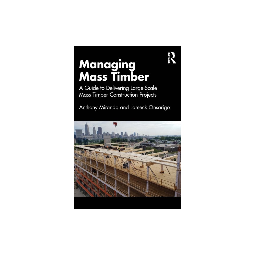 Taylor & francis ltd Managing Mass Timber (häftad, eng)