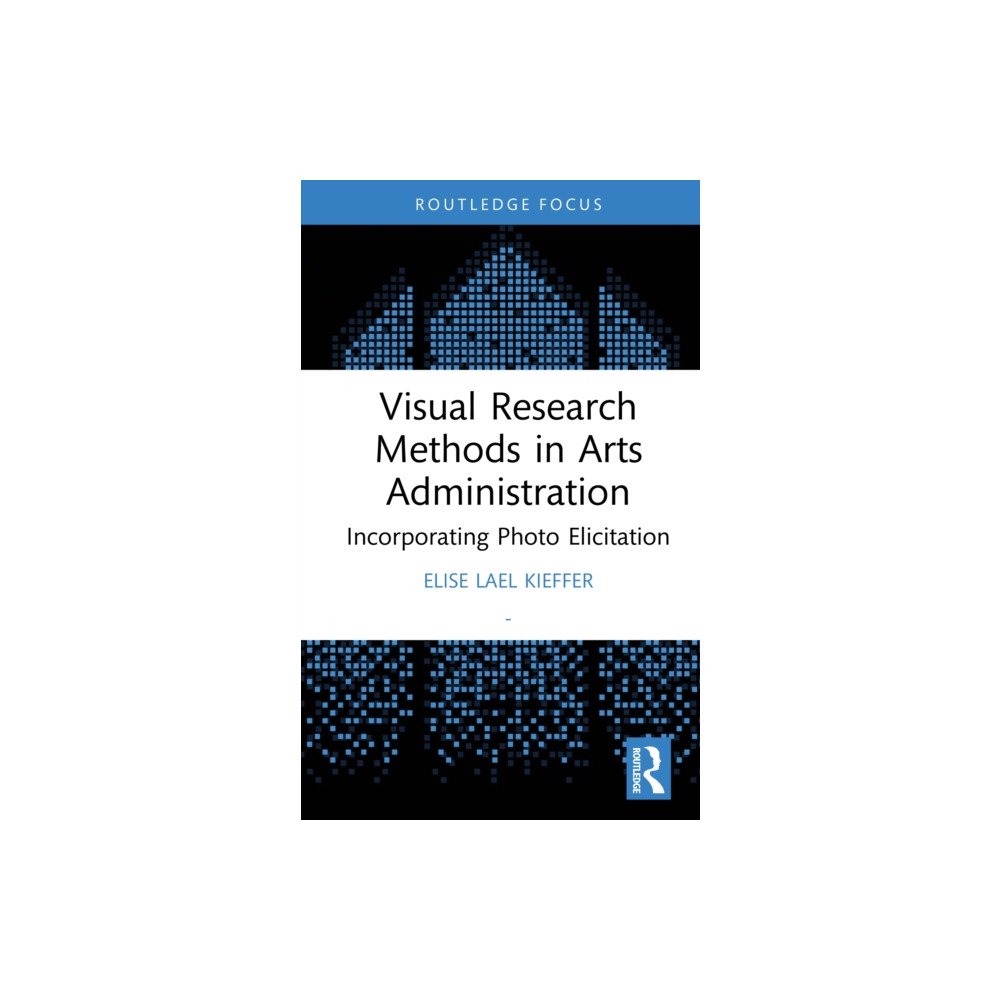 Taylor & francis ltd Visual Research Methods in Arts Administration (inbunden, eng)