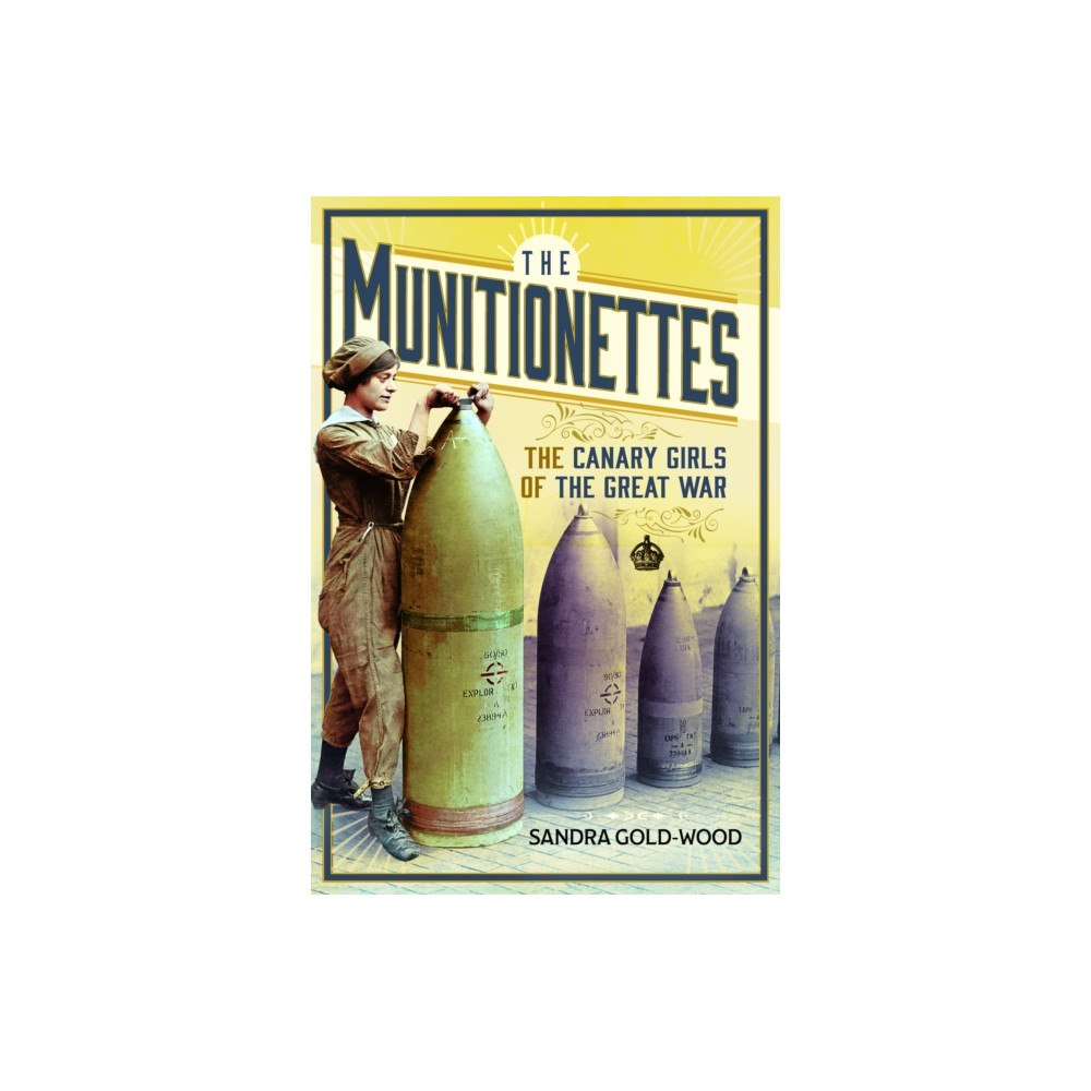 Pen & Sword Books Ltd The Munitionettes (inbunden, eng)
