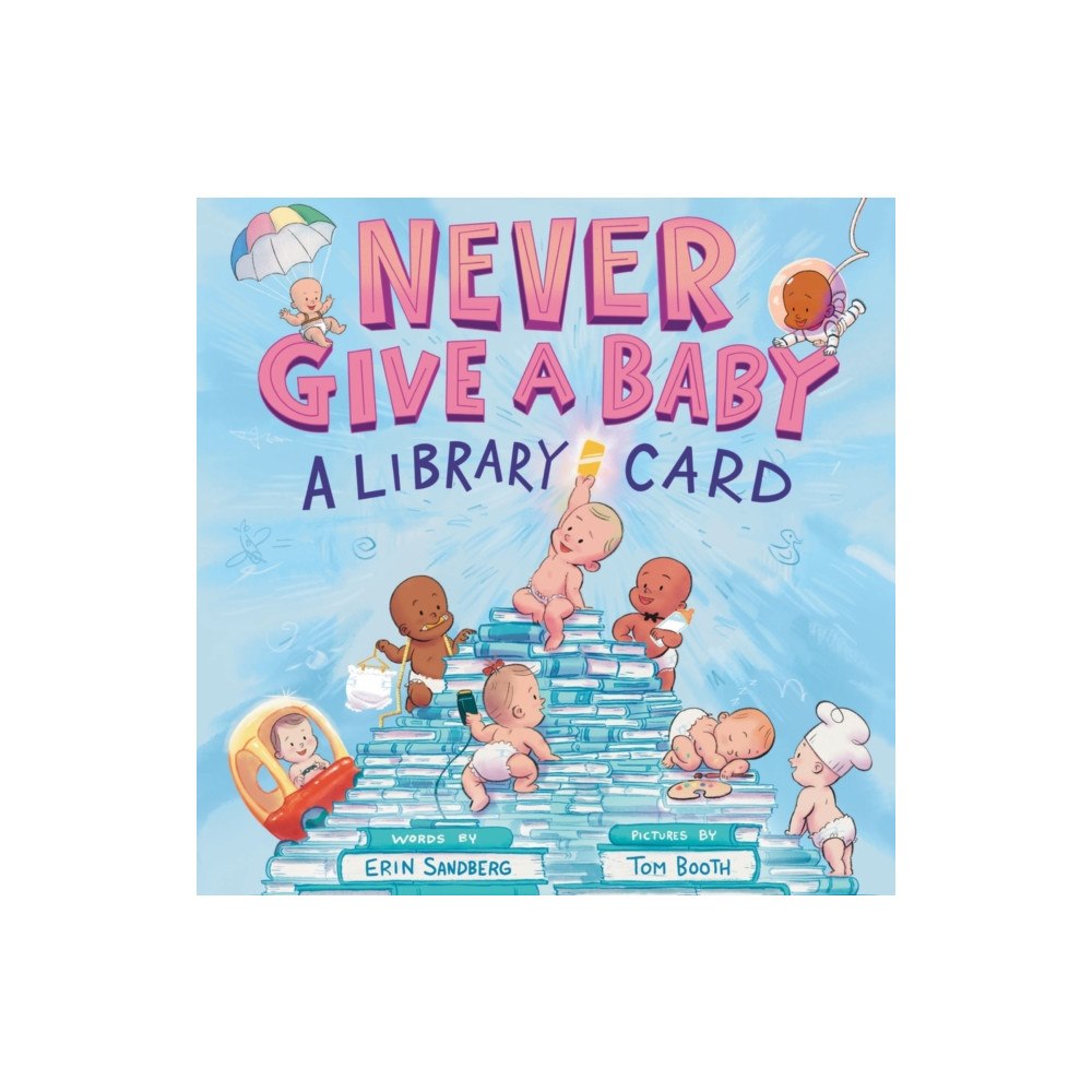 Abrams Never Give a Baby a Library Card (inbunden, eng)