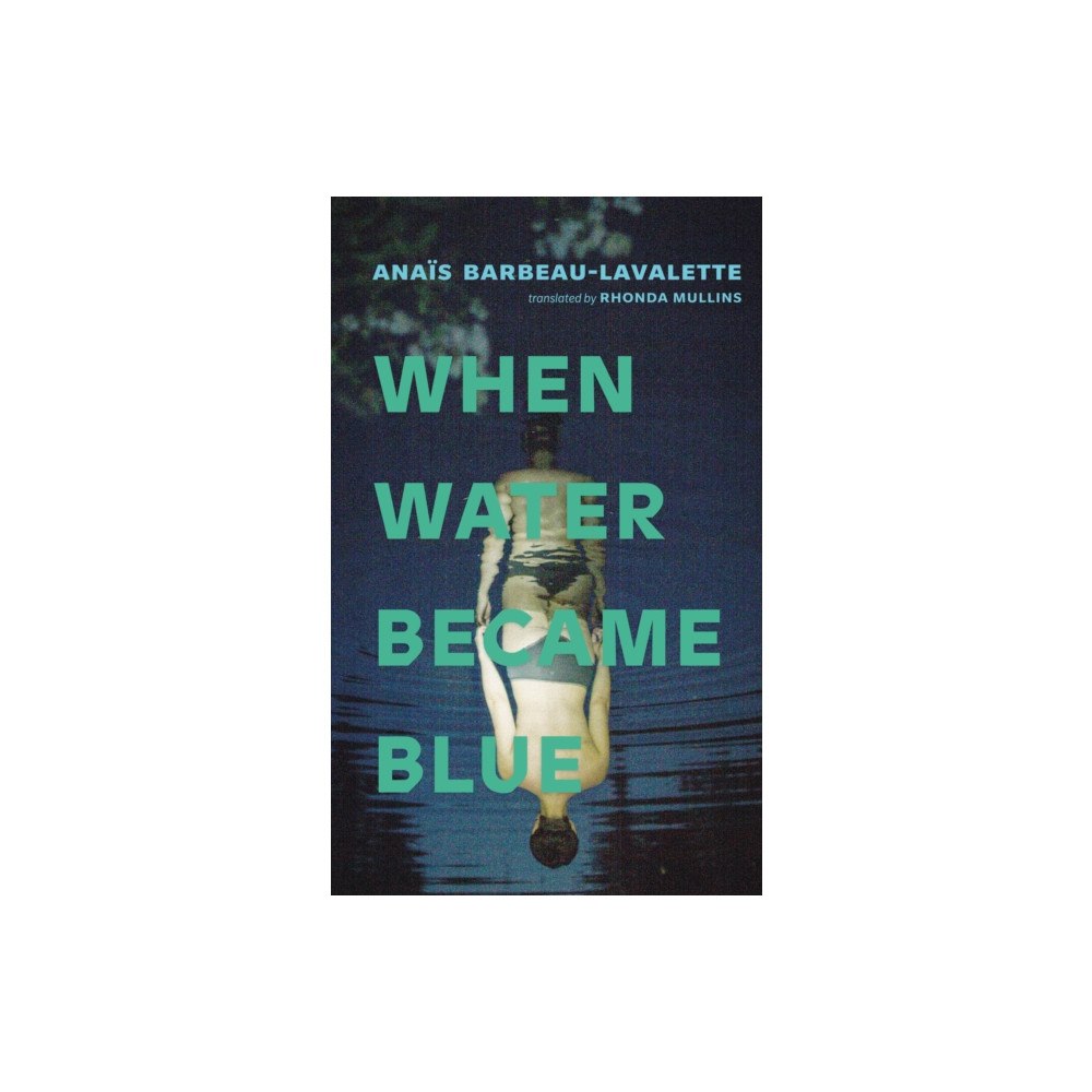 Coach House Books When Water Became Blue (häftad, eng)