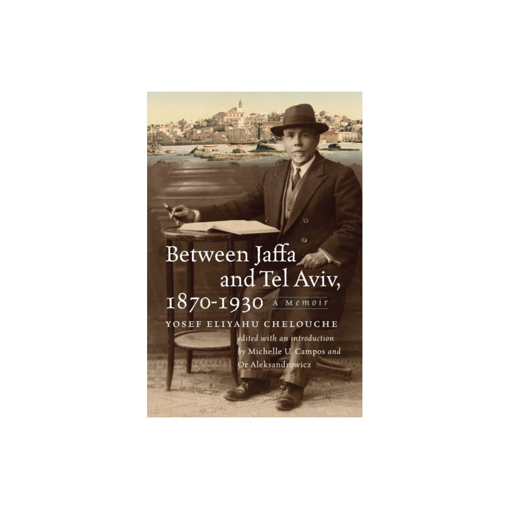 Brandeis University Press Between Jaffa and Tel Aviv, 1870–1930 (häftad, eng)