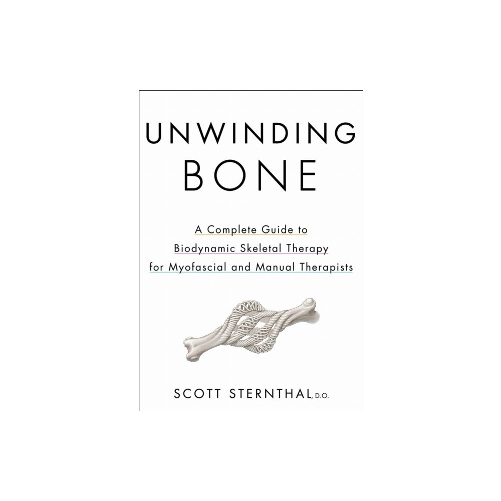 Human Kinetics Publishers Unwinding Bone (häftad, eng)