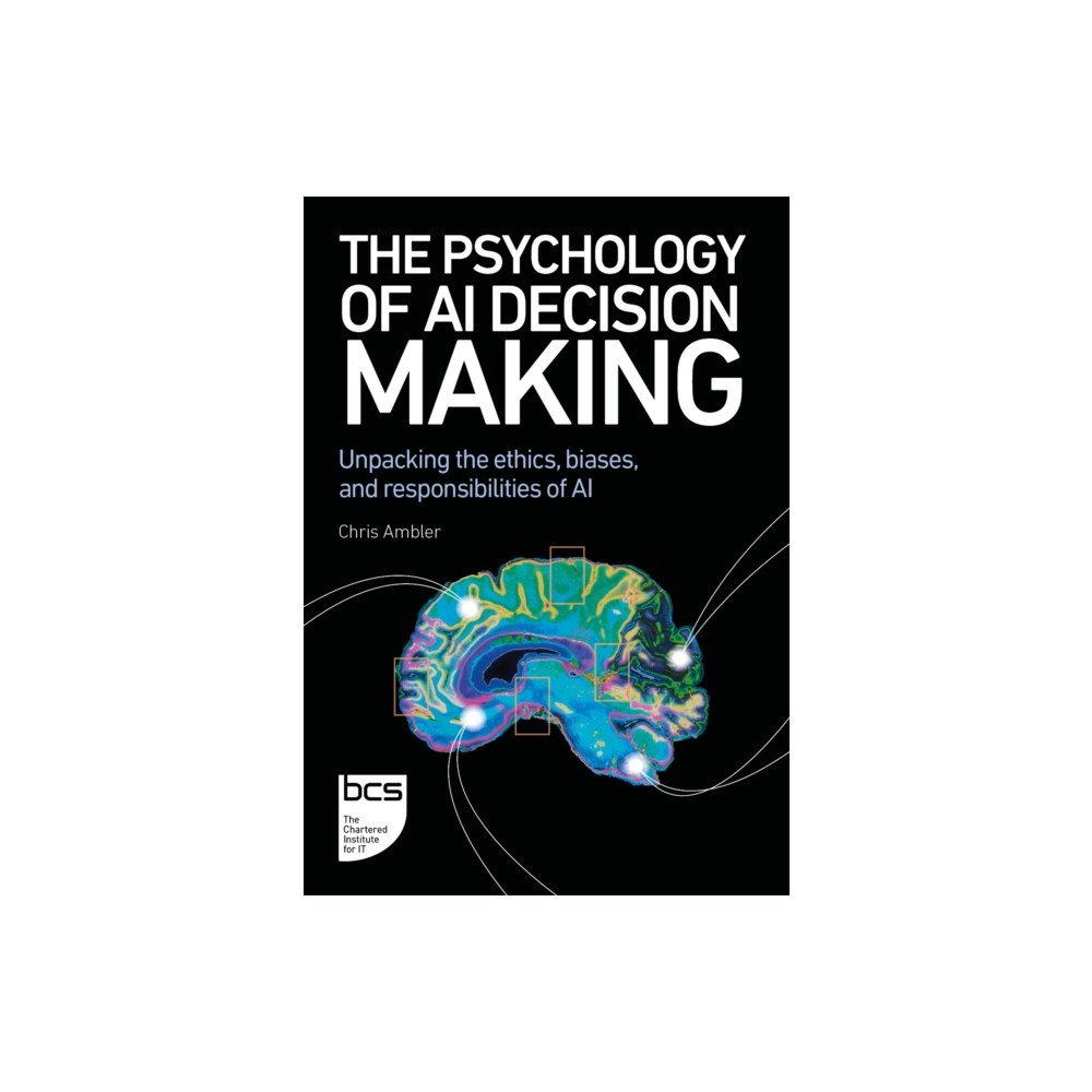 BCS Learning & Development Limited The Psychology of AI Decision Making (häftad, eng)
