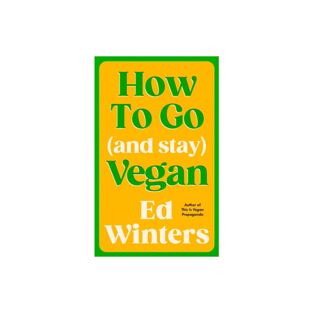 Ebury Publishing How to Go (and Stay) Vegan (inbunden, eng)
