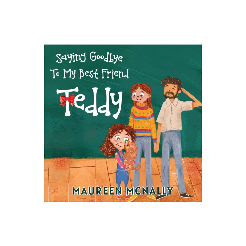 Pegasus Elliot Mackenzie Publishers Saying Goodbye To My Best Friend Teddy (häftad, eng)