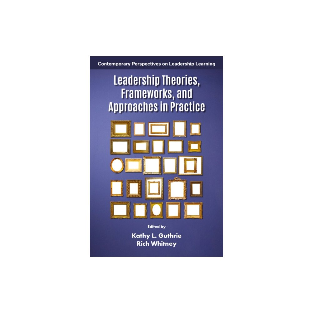 Emerald Publishing Limited Leadership Theories, Frameworks, and Approaches in Practice (häftad, eng)