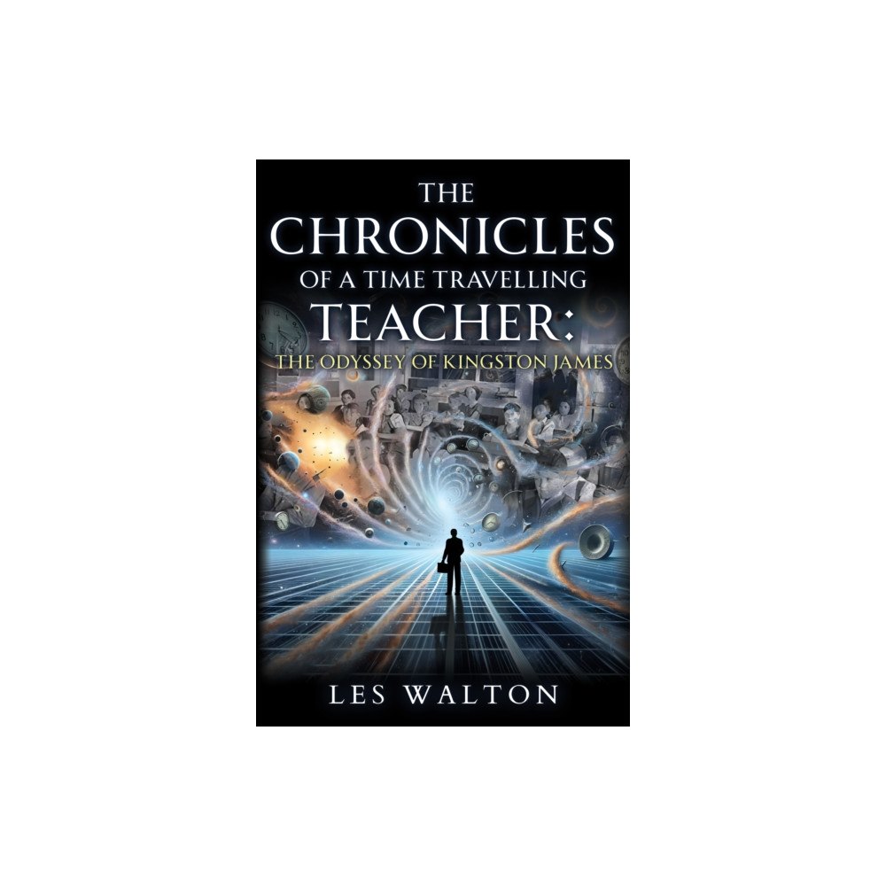 Pegasus Elliot Mackenzie Publishers The Chronicles of a Time Travelling Teacher: The Odyssey of Kingston James (häftad, eng)