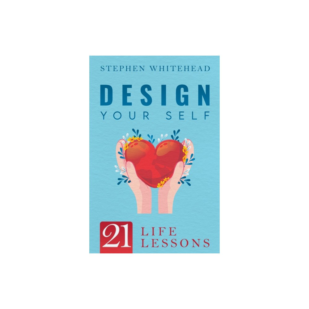 Pegasus Elliot Mackenzie Publishers Design Your Self: 21 Life Lessons (häftad, eng)
