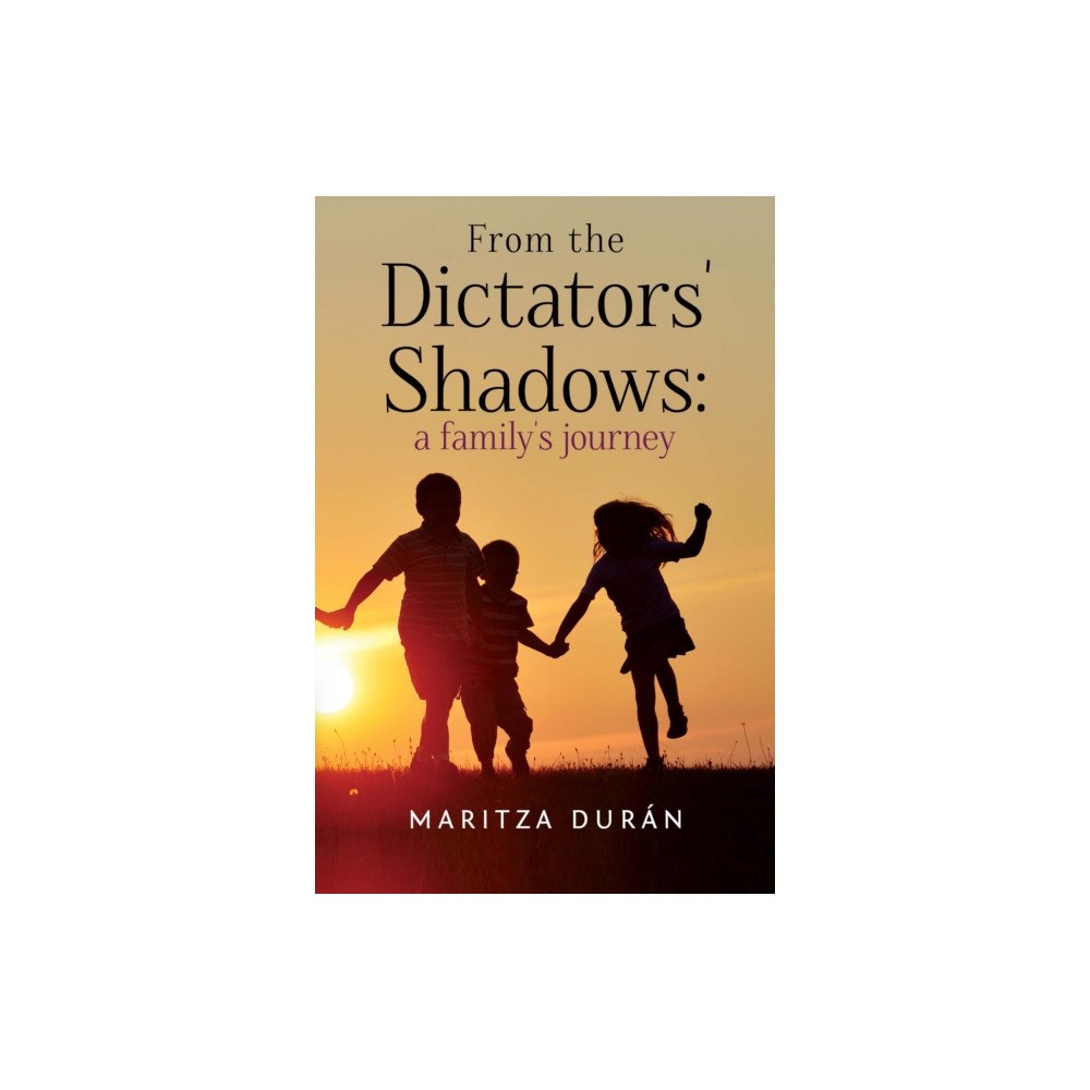 Pegasus Elliot Mackenzie Publishers From the Dictators' Shadows: A Family's Journey (häftad, eng)