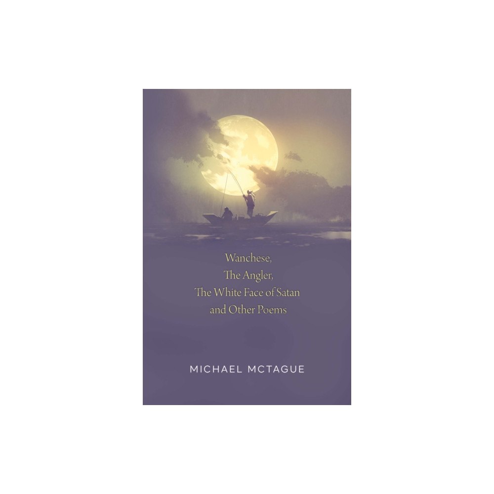 Pegasus Elliot Mackenzie Publishers Wanchese, The Angler, The White Face of Satan and Other Poems (häftad, eng)