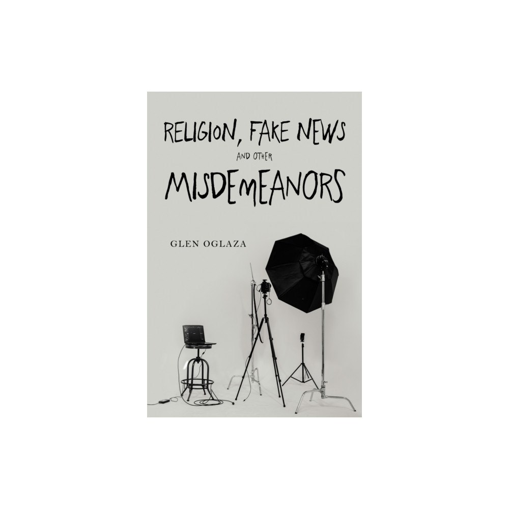 Pegasus Elliot Mackenzie Publishers Religion, Fake News and other Misdemeanors (häftad, eng)