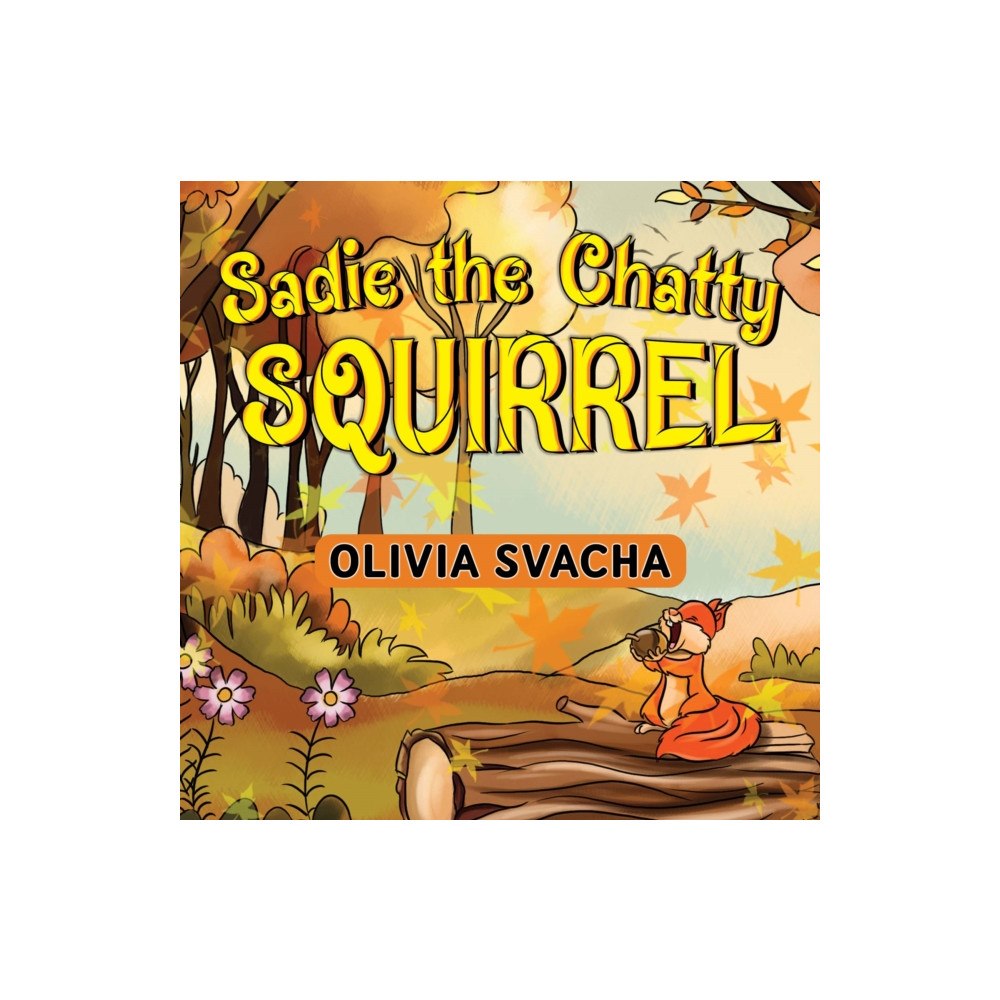 Pegasus Elliot Mackenzie Publishers Sadie the Chatty Squirrel (häftad, eng)