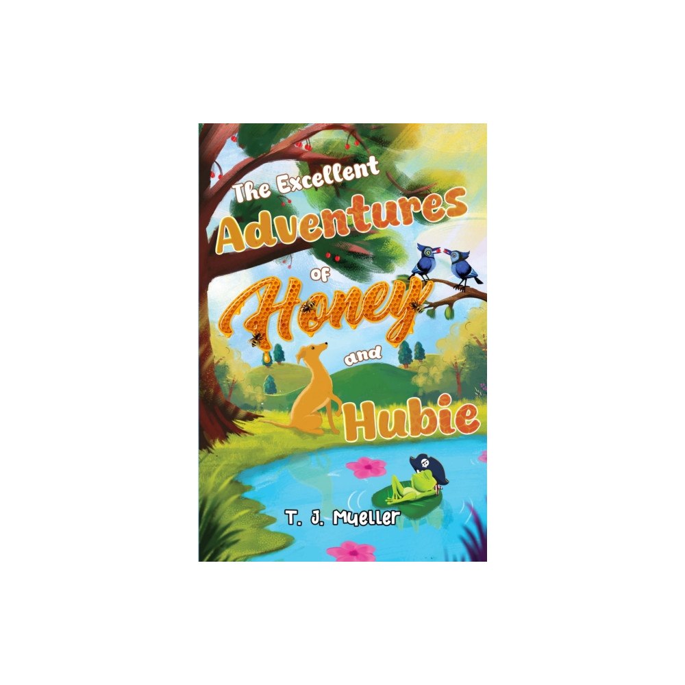 Pegasus Elliot Mackenzie Publishers The Excellent Adventures of Honey and Hubie (häftad, eng)