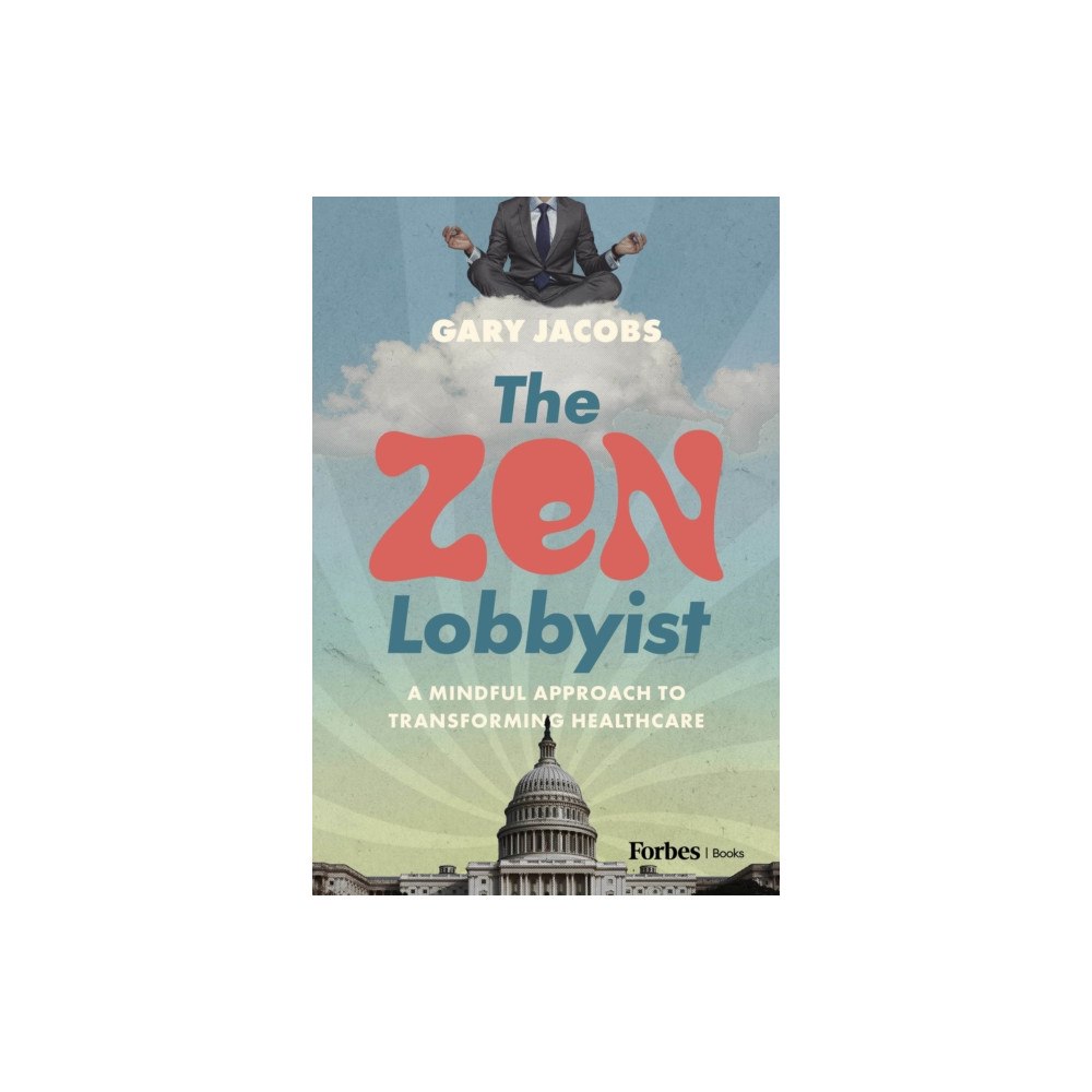 Advantage Media Group The Zen Lobbyist (inbunden, eng)